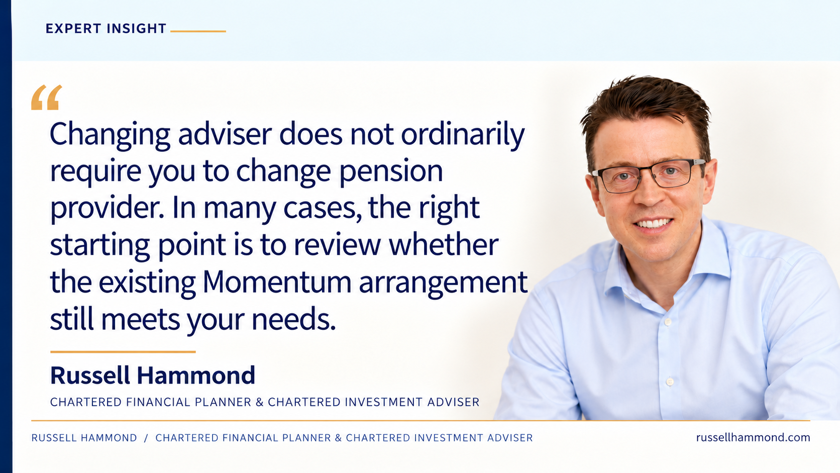 Russell Hammond explains that changing adviser does not ordinarily require changing an existing Momentum QROPS provider, provided the pension remains suitable.