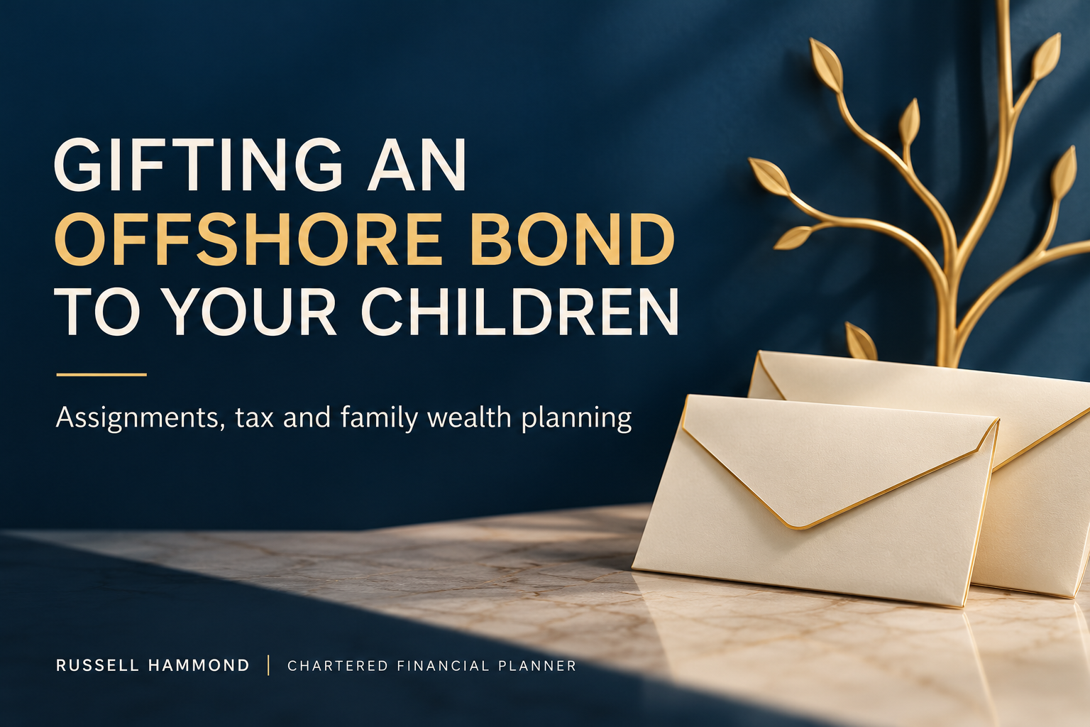 Gifting an offshore bond to your children Gifting an offshore bond to your children: assignments, tax and family wealth planning