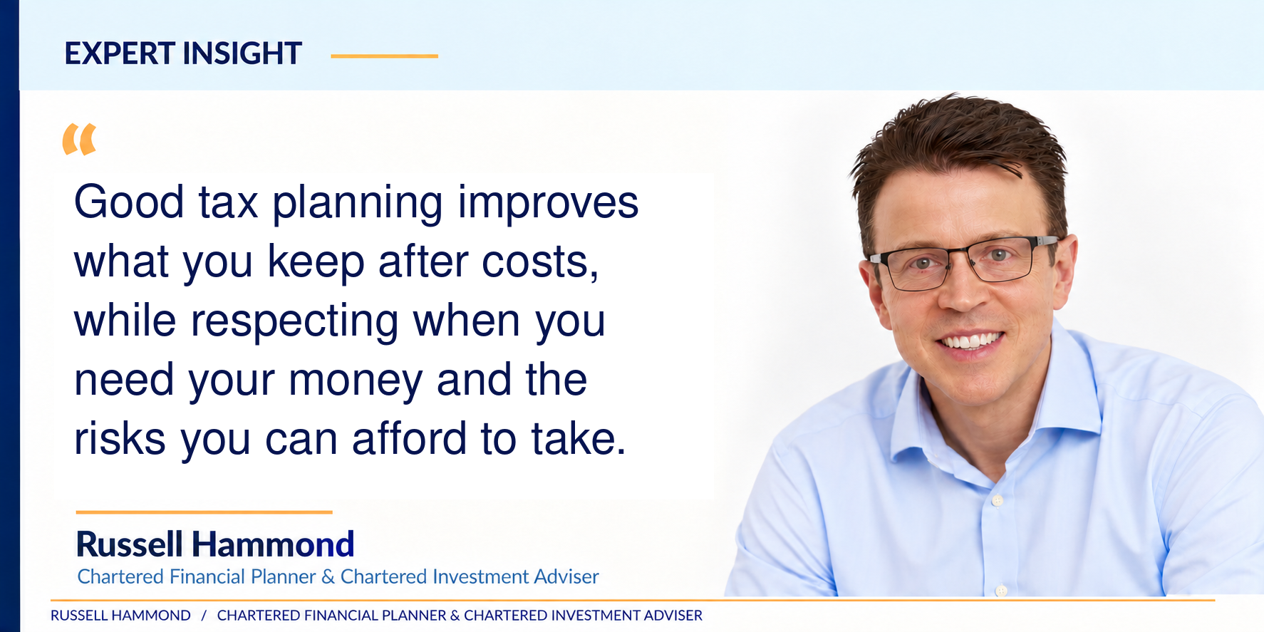 Russell Hammond’s expert insight: tax planning should improve the whole portfolio after costs while respecting access needs and risk.